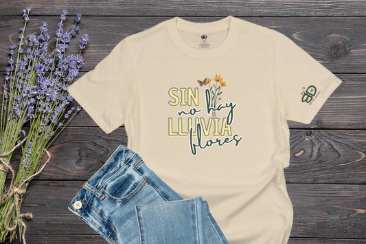 SIN LLUVIA NO HAY FLORES T-SHIRT